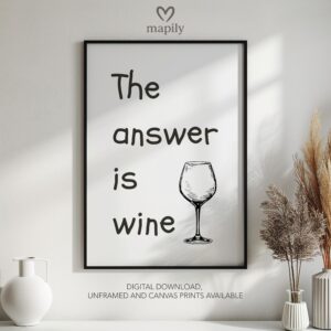 Simple and striking black and white quote print The Answer Is Wine, designed for effortless styling