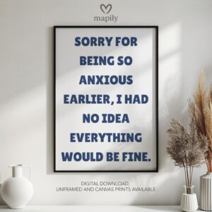 Contemporary quote print with minimalist type design Sorry for Being Anxious, a subtle yet powerful wall statement