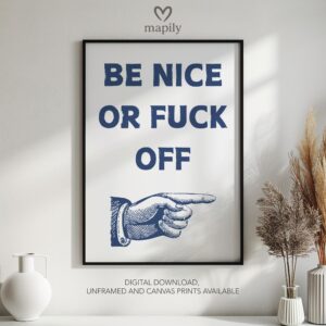 Typographic art print Be Nice or Fuck Off, bringing a sharp design edge to minimalist spaces