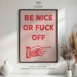 Subtle and stylish monochrome wall print Be Nice or Fuck Off, designed to elevate everyday spaces