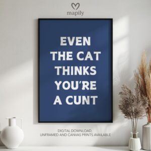 Typographic art print Even The Cat Thinks You're A Cunt, bringing a sharp design edge to minimalist spaces
