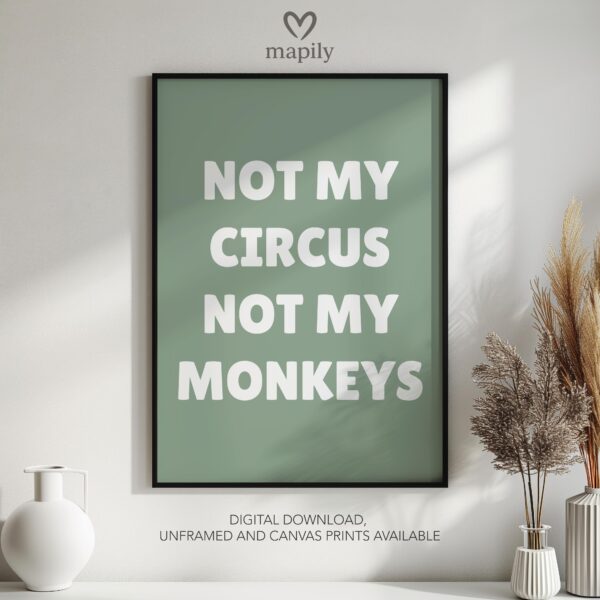 Contemporary quote print with minimalist type design Not My Circus, a subtle yet powerful wall statement
