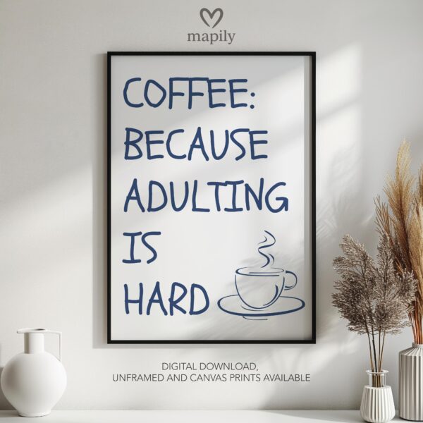Stylish monochrome framed print with a clean and modern aesthetic Coffee Because Adulting Is Hard, perfect for contemporary decor