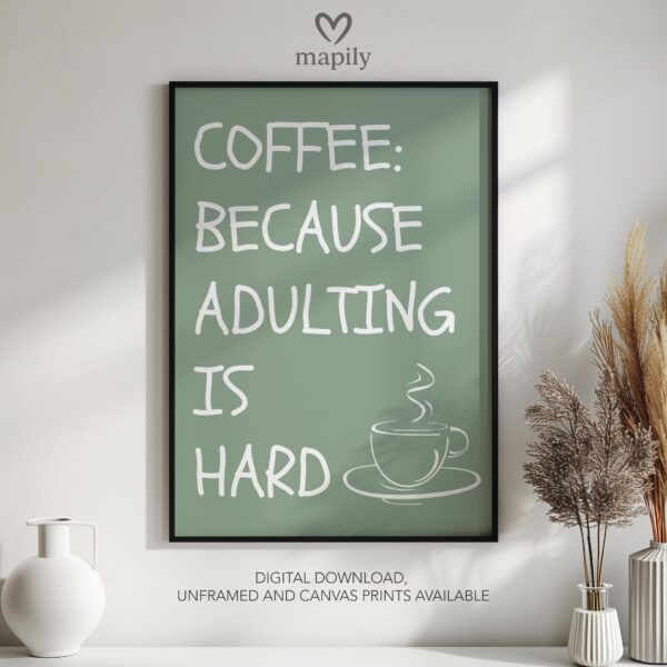 Sleek and stylish framed wall print featuring a bold, artistic statement Coffee Because Adulting Is Hard, perfect for modern decor lovers