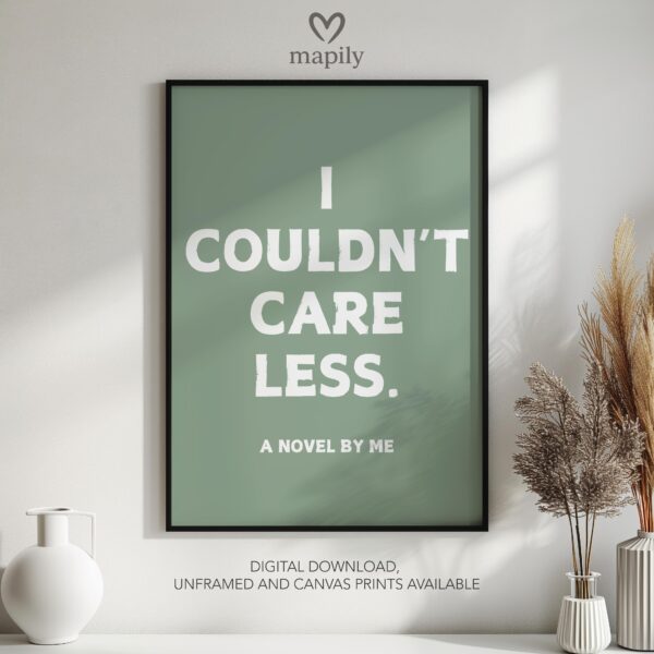 Contemporary quote print with minimalist type design I Couldnt Care Less, a subtle yet powerful wall statement