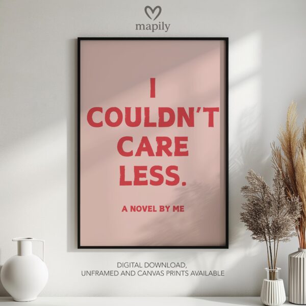 Clean and modern typography artwork I Couldnt Care Less, ideal for home office inspiration