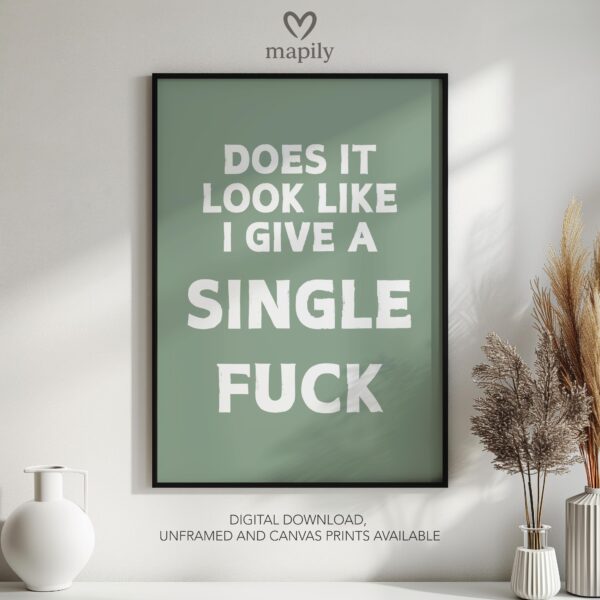 Typographic art print Does It Look Like I Give A Single Fuck, bringing a sharp design edge to minimalist spaces