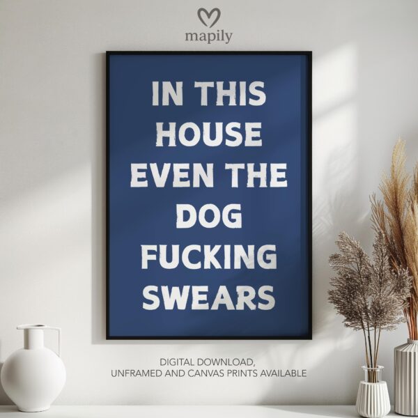Refined text-based wall art In This House Even The Dog Fucking Swears, ideal for creating a focal point in neutral interiors