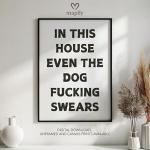 Framed quote artwork In This House Even The Dog Fucking Swears with clean lines and a modern visual balance