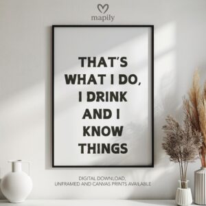 Contemporary typography print with a bold and eye-catching design I Drink And I Know Things Gift Idea, framed for a sleek aesthetic