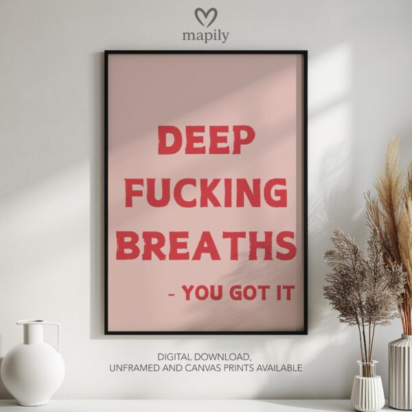 Graphic statement print Deep Fucking Breaths with a minimalist layout and modern flair