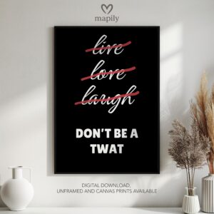 Clean and minimal wall art design with a striking statement Dont Be A Twat, ideal for home or office spaces