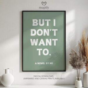 Contemporary quote print with minimalist type design I Dont Want To, a subtle yet powerful wall statement