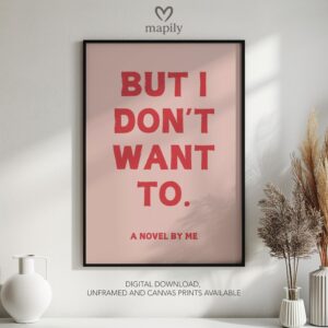 Clean and modern typography artwork I Dont Want To, ideal for home office inspiration