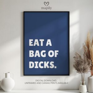 Refined text-based wall art Eat A Bag Of Dicks, ideal for creating a focal point in neutral interiors