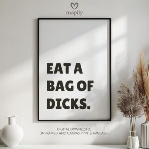 Framed quote artwork Eat A Bag Of Dicks with clean lines and a modern visual balance