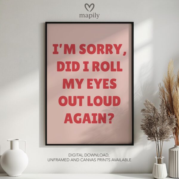 Timeless text artwork Roll My Eyes Loud, styled for understated yet confident decor