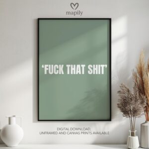 Minimalist wall quote Fuck That Shit with bold lettering and timeless appeal