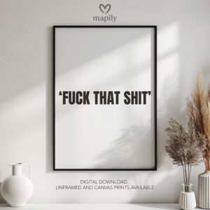 Framed quote artwork Fuck That Shit with clean lines and a modern visual balance