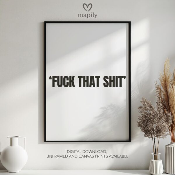 Framed quote artwork Fuck That Shit with clean lines and a modern visual balance