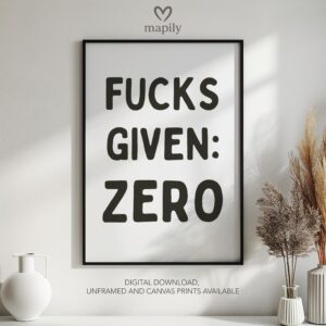 Contemporary typography print with a bold and eye-catching design Fucks Given Zero Gift Idea, framed for a sleek aesthetic
