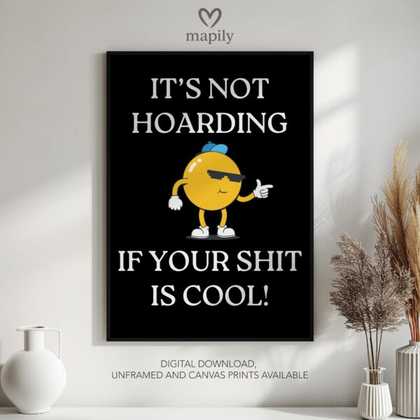 Simple and striking black and white quote print Hoarding Cool Shit, designed for effortless styling