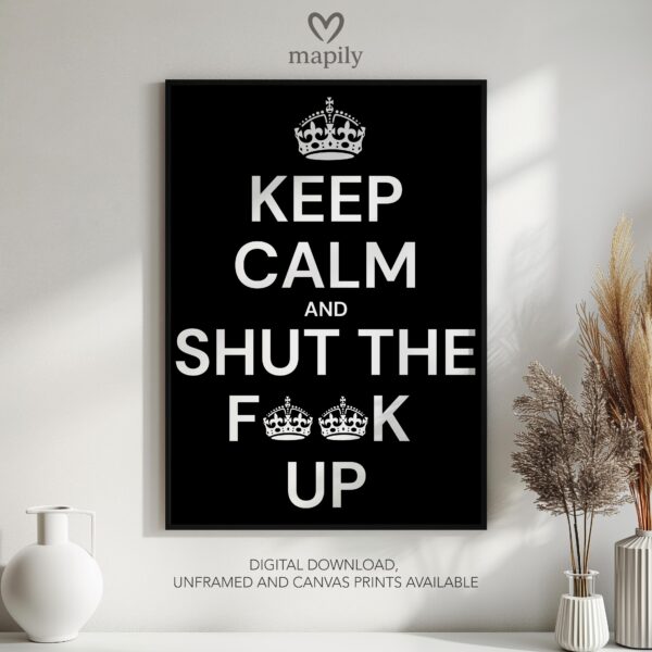 Clean and minimal wall art design with a striking statement Keep Calm Shut Up, ideal for home or office spaces