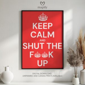 Subtle and stylish monochrome wall print Keep Calm Shut Up, designed to elevate everyday spaces