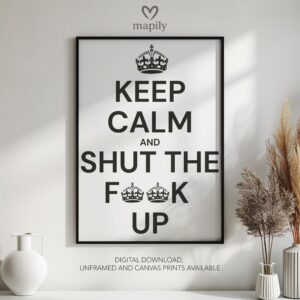 Simple and striking black and white quote print Keep Calm Shut Up, designed for effortless styling