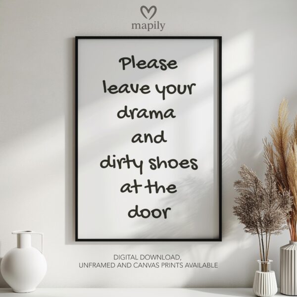 Understated modern quote design Please Leave Your Drama And Dirty Shoes At The Door, blending bold type with clean simplicity