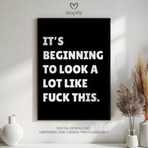 Contemporary quote print with minimalist type design Its Beginning To Look A Lot Like Fuck This, a subtle yet powerful wall statement