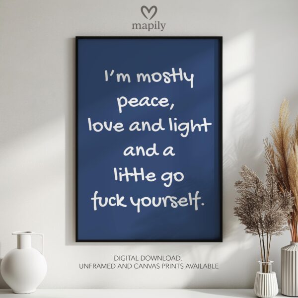 Typographic art print I'm Mostly Peace And A Little Bit Of Go Fuck Yourself, bringing a sharp design edge to minimalist spaces