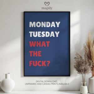 Minimalist wall quote Monday Tuesday What The Fuck with bold lettering and timeless appeal