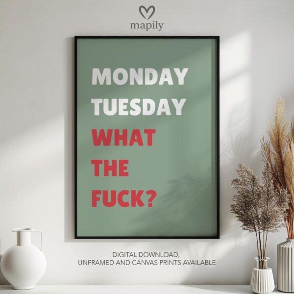 Graphic statement print Monday Tuesday What The Fuck with a minimalist layout and modern flair
