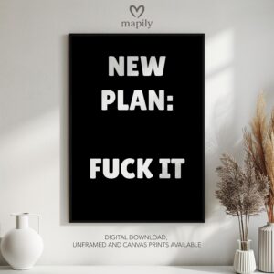 Minimalist framed art print with a clean and sophisticated design New Plan Fuck It, blending seamlessly into any space