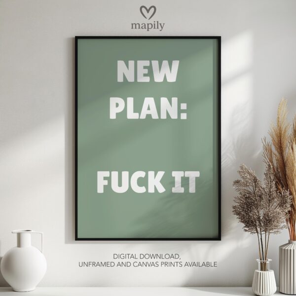 Elegant typography wall art New Plan Fuck It, designed to complement minimalist and contemporary interiors