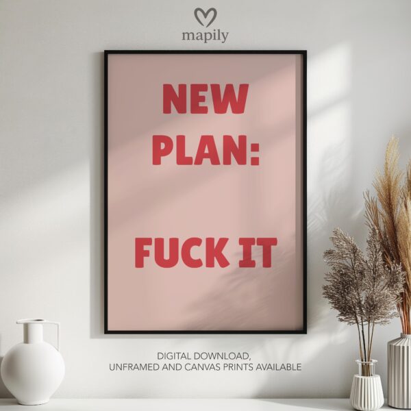 Contemporary typography print with a bold and eye-catching design New Plan Fuck It Gift Idea, framed for a sleek aesthetic
