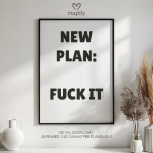 Clean and minimal wall art design with a striking statement New Plan Fuck It, ideal for home or office spaces