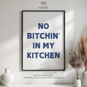 Sleek and stylish framed wall print featuring a bold, artistic statement No Bitchin In My Kitchen, perfect for modern decor lovers