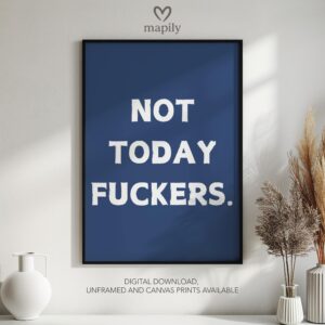 Typographic art print Not Today Fuckers, bringing a sharp design edge to minimalist spaces