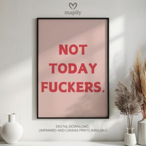 Subtle and stylish monochrome wall print Not Today Fuckers, designed to elevate everyday spaces