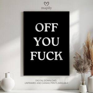 Refined text-based wall art Off You Fuck, ideal for creating a focal point in neutral interiors