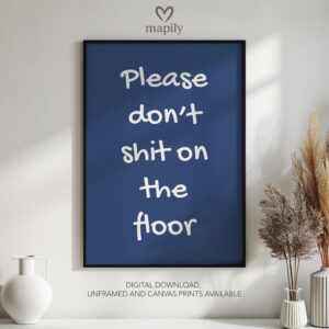 Elegant black-and-white framed print Please Don't Shit On The Floor, great for contemporary living rooms or hallways