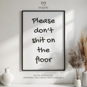 Bold text-based wall art Please Don't Shit On The Floor, crafted for a modern interior with a touch of attitude