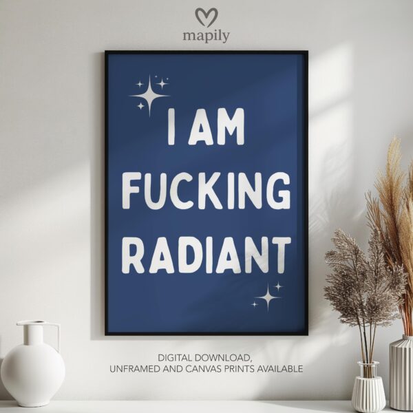 Typographic art print I Am Fucking Radiant, bringing a sharp design edge to minimalist spaces