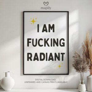 Simple and striking black and white quote print I Am Fucking Radiant, designed for effortless styling