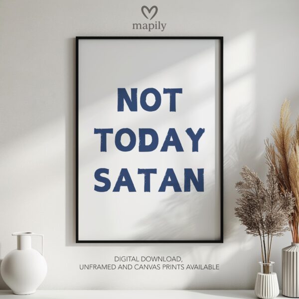 Contemporary quote print with minimalist type design Not today Satan, a subtle yet powerful wall statement