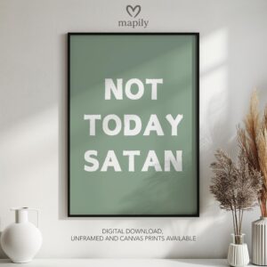 Clean and modern typography artwork Not today Satan, ideal for home office inspiration