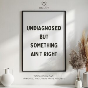 Framed modern wall art Undiagnosed But Something Aint Right, perfect for those who love bold and expressive interiors