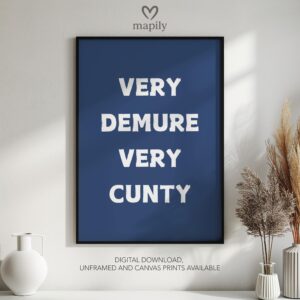 Sleek and stylish framed wall print featuring a bold, artistic statement Very Demure Very Cunty, perfect for modern decor lovers